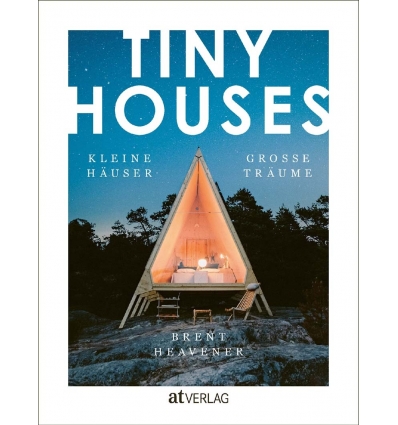 atVERLAG Tiny Houses - Kleine Häuser große Träume